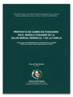 PROPUESTA DE CAMBIO DE PARADIGMA EN EL MODELO CUIDADOR DE LA SALUD MENTAL PERINATAL Y DE LA FAMILIA